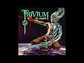 Trivium - Anthem (We Are the Fire) (Filtered Instrumental)