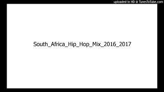 South Africa Hip Hop Mix 2016/2017