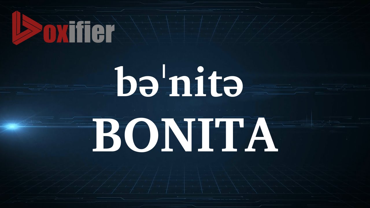 How To Pronunce Bonita In English - Voxifier.Com