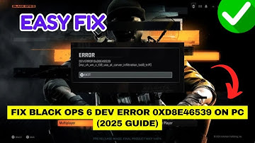 Fix Black Ops 6 Dev Error 0xD8E46539 on PC (2025 Guide)
