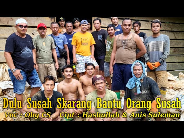 DULU SUSAH SKARANG BANTU ORANG SUSAH Oby CS Osi Tambang Official (Official Music Video) class=