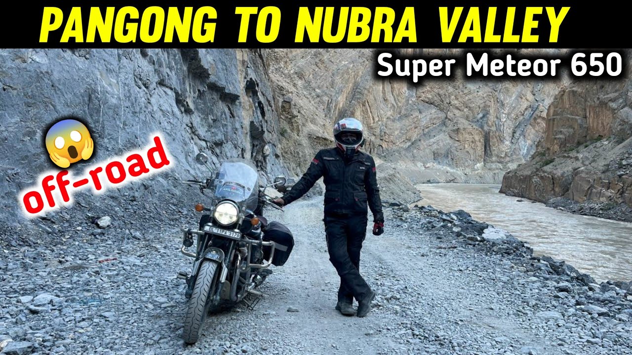 Pangong To Nubra valley Via Shyok River On Super Meteor 650 Too much Off-road