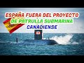 ESPAÑA HA QUEDADO POR FUERA DEL CONTRATO CANADIENSE PARA CONSTRUIR UNA NUEVA FLOTA DE SUBMARINOS.