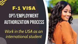 USA F1 VISA OPT / EMPLOYMENT AUTHORIZATION APPLICATION PROCESS |WORK IN THE USA AN FOREIGN STUDENT