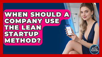 When Should a Company Use the Lean Startup Method? | The Startup Growth Hub News