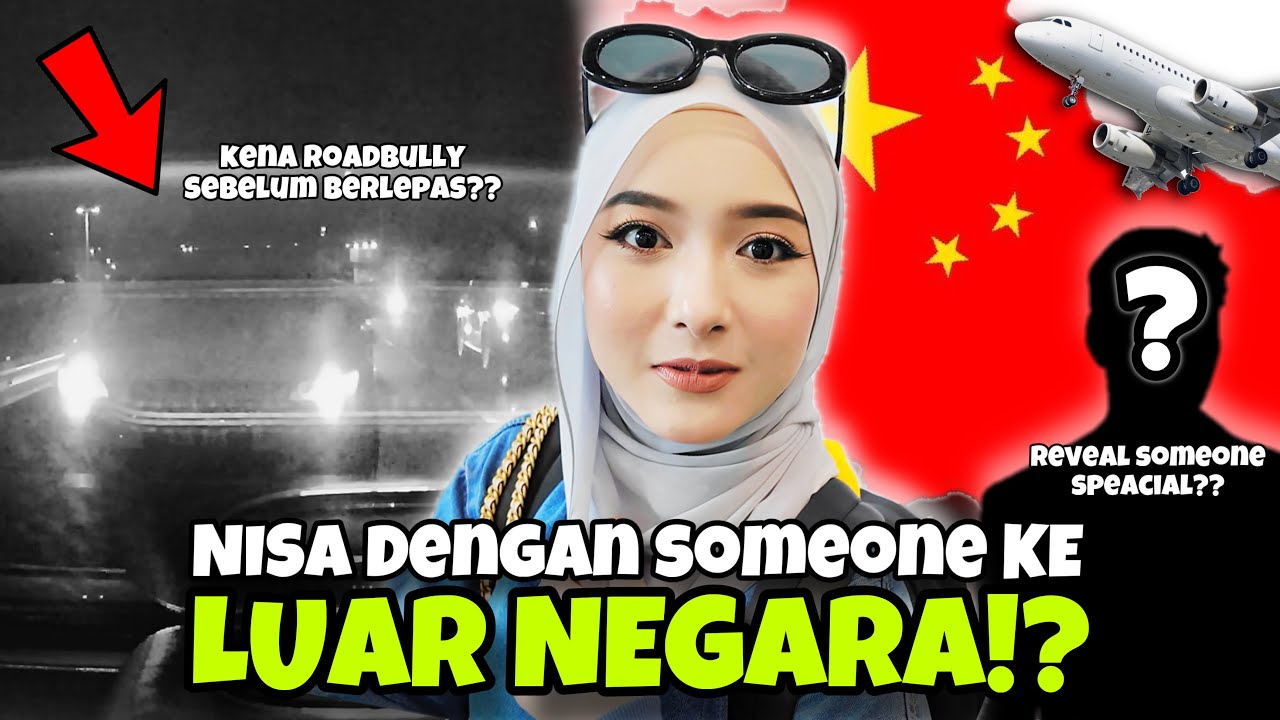 REVEAL SOMEONE SPECIAL DAPAT PERGI HOLIDAY SAMA-SAMA !! NISA KENA SERANG SEMASA DRIVE !!