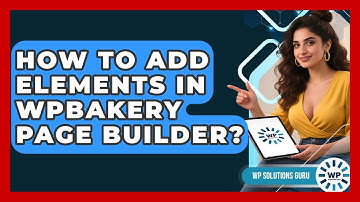 How To Add Elements In WPBakery Page Builder? - WP Solutions Guru