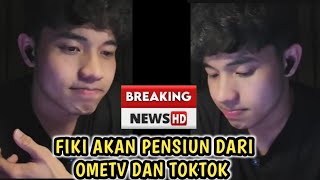 NEWS‼️ Fiki Naki akan Pensiun dari OMETV dan TOKTOK, Fiki berencana buat konten eksklusif 