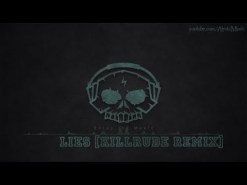 Lies [Killrude Remix]