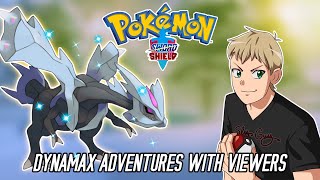 Kyurem Dynamax Adventures w/Viewers!!! | Pokemon: Sword & Shield