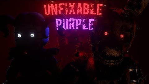 [FNaF/SFM] Unfixable Purple | Song By @dagames 