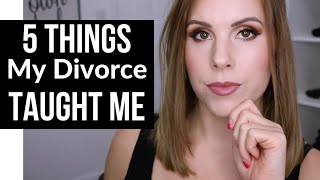 5 Things My Divorce Taught Me // Life Lessons You Should Know Net Worth