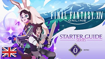 FINAL FANTASY XIV: Starter Guide Series - Episode 0: Intro