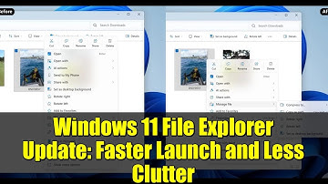Windows 11 File Explorer Update: Faster Launch and Less Clutter