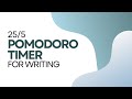 25/5 Pomodoro Timer - Writing