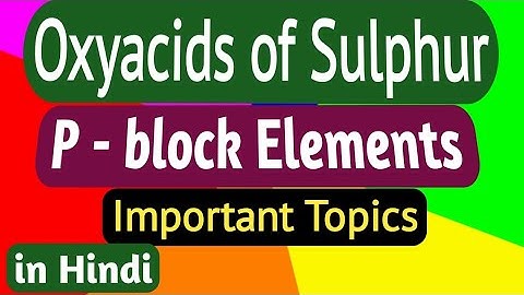 Oxyacids of Sulphur / P- Block Elements [in Hindi ] [ Important Topics ]