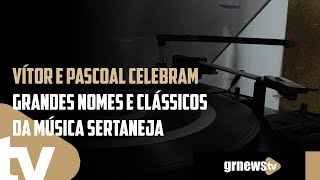 Vítor e Pascoal celebram grandes nomes e clássicos da música sertaneja