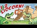 I due liocorni  i coccodrilli official  canzoni per bambini