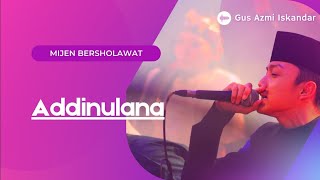 Addinulana - Gus Azmi Iskandar || Mijen Bersholawat