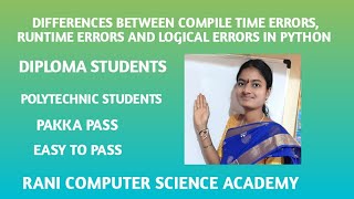 Differences between compile time errors,runtime errors and logical errors in python English |diploma