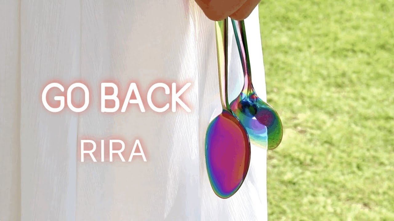 [My Song] Go Back (고백) - RIRA(리라) M/V