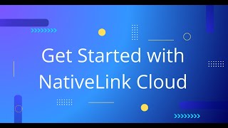 Get Started With Nativelink Cloud