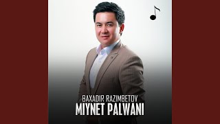 Miynet palwani - Baxadir Razimbetov