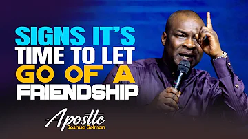 Signs God Is Telling You to End a Friendship - Apostle Joshua Selman