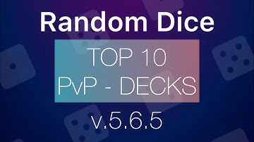 TOP 10 PVP DECKS v.5.6.5 - RANDOM DICE
