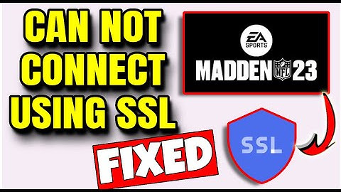 How To Fix "Can Not Connect Using SSL" Error In Madden NFL 23