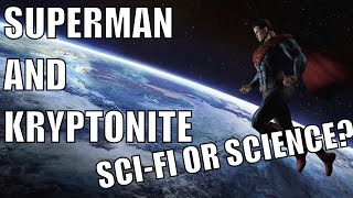 Kryptonite and Superman - CHEMISTRY or SCI FI?