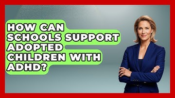 How Can Schools Support Adopted Children With ADHD? - Child Welfare Network