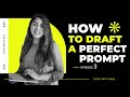 How to draft a perfect prompt?