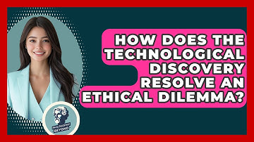 How Does The Technological Discovery Resolve An Ethical Dilemma? - Philosophy Beyond