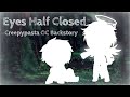 Eyes Half Closed Meme/GCMV // Mindless/Cody’s Backstory // Creepypasta