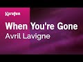 When You're Gone - Avril Lavigne | Karaoke Version | KaraFun