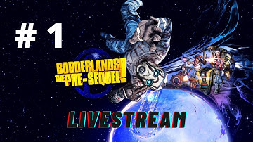 Borderlands The Pre Sequel (PS4) Livestream # 1