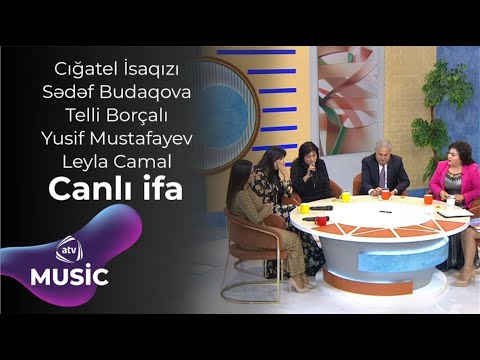 Cığatel İsaqızı & Sədəf Budaqova & Telli Borçalı & Yusif Mustafayev & Leyla Camal - Canlı ifa