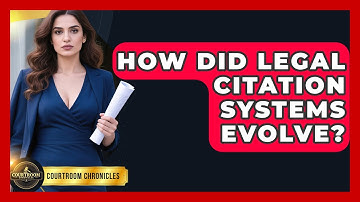How Did Legal Citation Systems Evolve? - Courtroom Chronicles