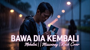 Bawa Dia Kembali - Mahalini ( Official Video Lirik) ｜MissNinay Rock Cover #mahalini 
