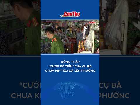 Đồng Tháp: “cướp rổ tiền” của cụ bà chưa kịp tiêu đã lên phường | Cần Thơ