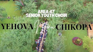 YEHOVA NDINU CHIKOPA — Area 47 Senior Youth Choir