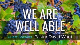 "We Are Well Able" - Pastor David Ward - 10/3/21