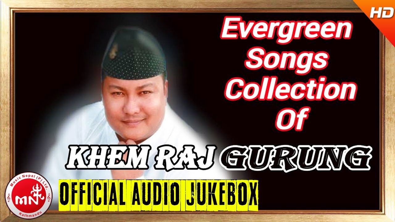 Khem Raj Gurung  Evergreen Songs Collection  AUDIO JUKEBOX