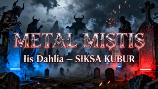 Download Lagu Iis Dahlia - SIKSA KUBUR ( COVER METAL MISTIS ) MP3