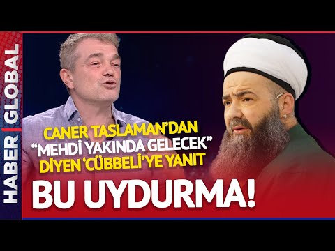 'Mehdi Yakında Gelecek' Diyen Cübbeli'ye Caner Taslaman'dan Çarpıcı Yanıt!