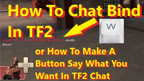 [TF2] How To Chat Bind In TF2, How To Enable The Developer Console, And How To Use Chat Binds Well.