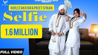 Selfie :  Video| Preet Siyaan & Gurlez Akhtar & Komal Jha | 👍