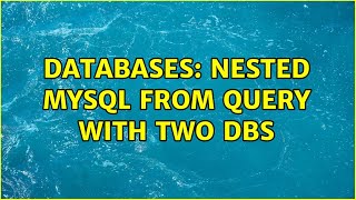 Databases: Nested MySQL FROM query with two DBs (2 Solutions!!)