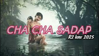 🔴CHA_CHA SADAP‼R2 KMR 2025